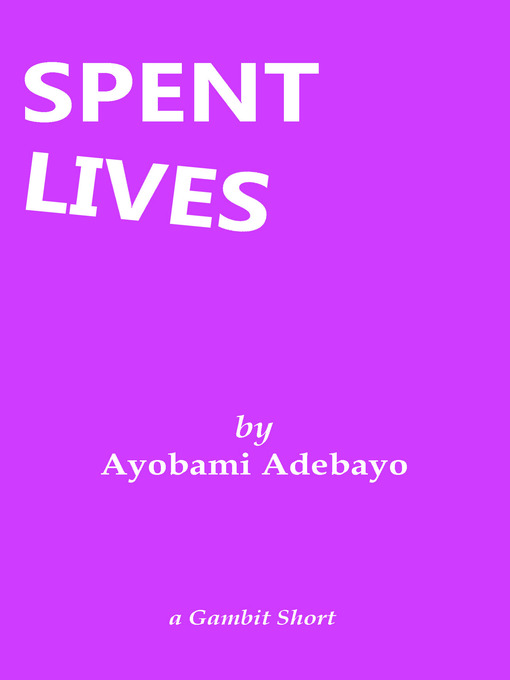 Title details for Spent Lives by Ayobami Adebayo - Available